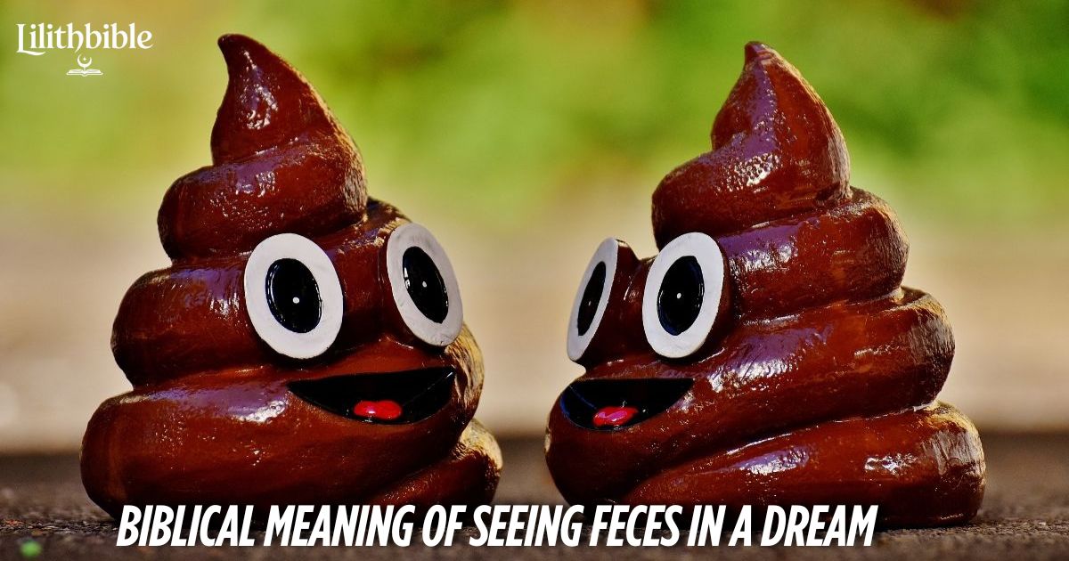 Biblical Meaning of Seeing Feces in a Dream 
