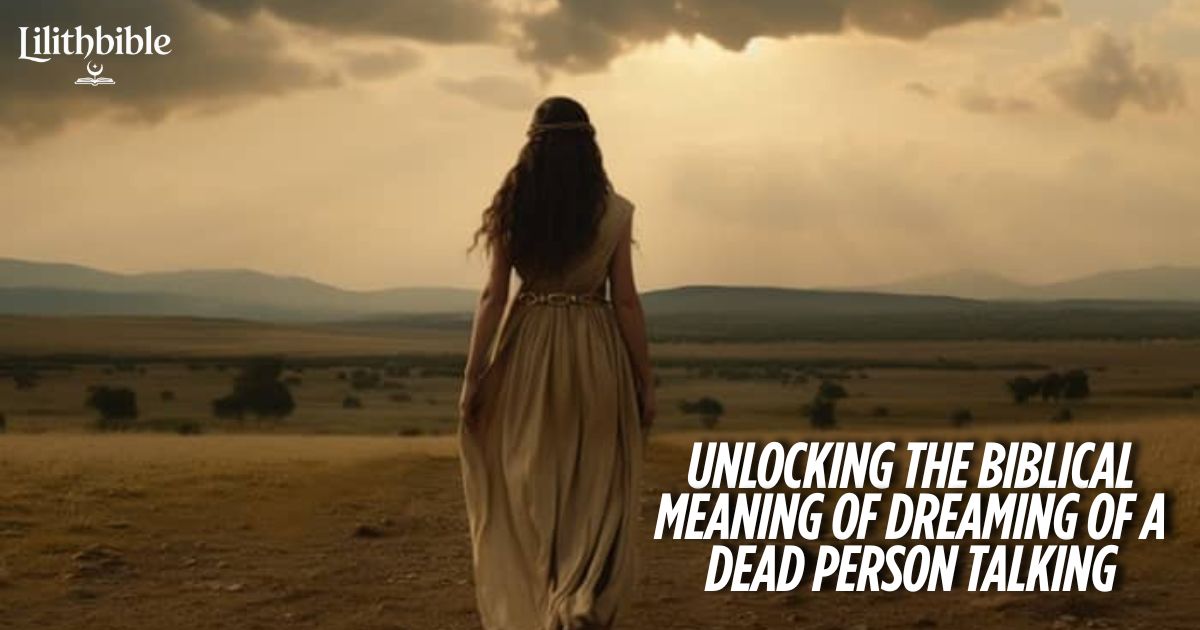 Unlocking the Biblical Meaning of Dreaming of a Dead Person Talking